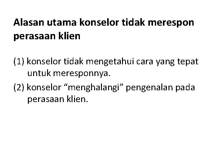 Alasan utama konselor tidak merespon perasaan klien (1) konselor tidak mengetahui cara yang tepat