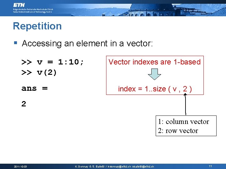 Repetition § Accessing an element in a vector: >> v = 1: 10; >>