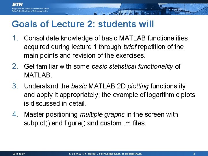 Goals of Lecture 2: students will 1. Consolidate knowledge of basic MATLAB functionalities acquired