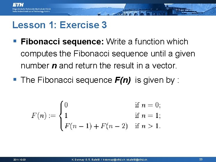 Lesson 1: Exercise 3 § Fibonacci sequence: Write a function which computes the Fibonacci