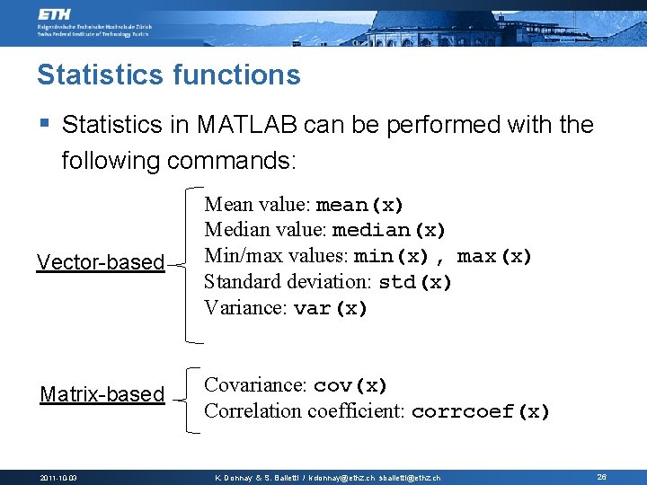 Statistics functions § Statistics in MATLAB can be performed with the following commands: Vector-based