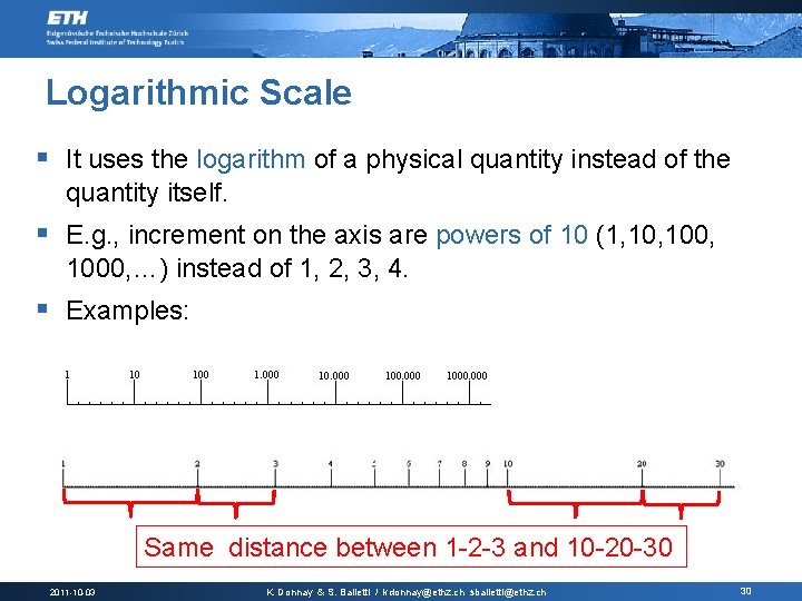 Logarithmic Scale § It uses the logarithm of a physical quantity instead of the