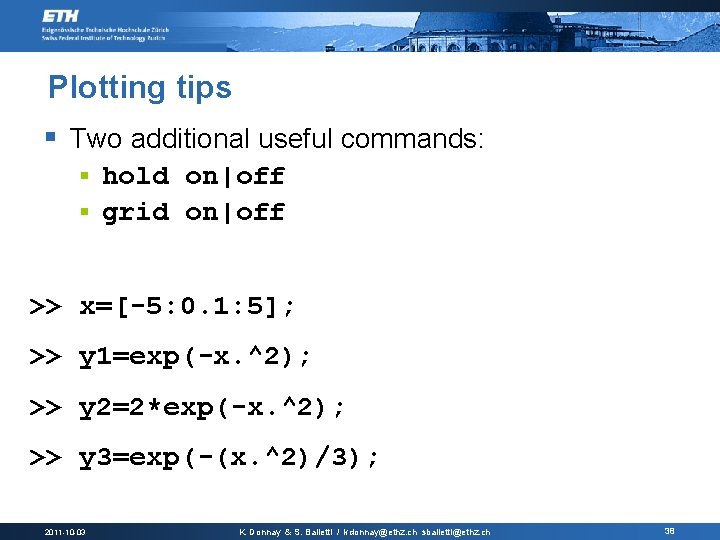 Plotting tips § Two additional useful commands: hold on|off § grid on|off § >>