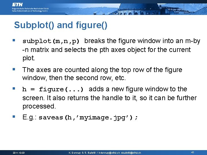 Subplot() and figure() § subplot(m, n, p) breaks the figure window into an m-by