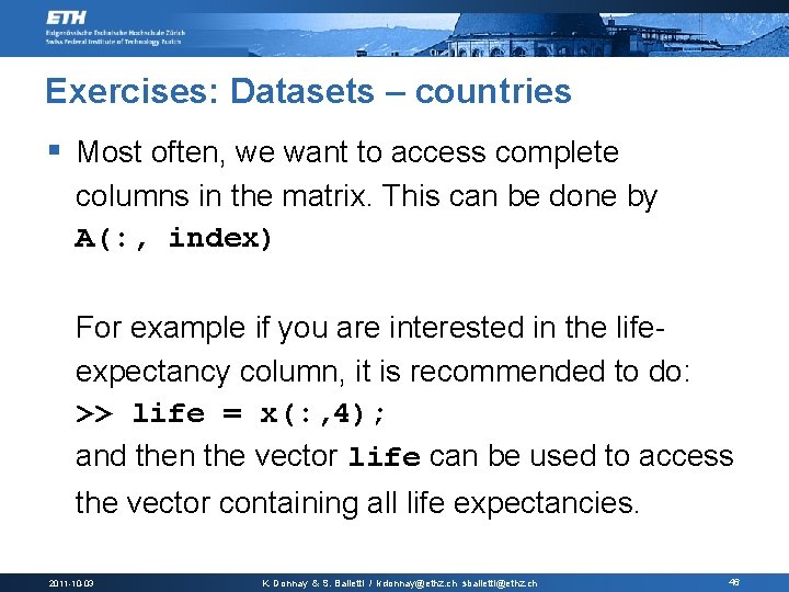 Exercises: Datasets – countries § Most often, we want to access complete columns in