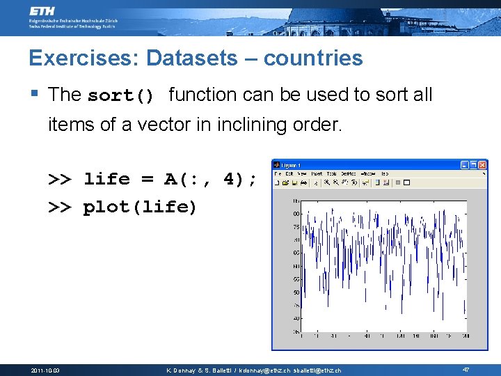 Exercises: Datasets – countries § The sort() function can be used to sort all