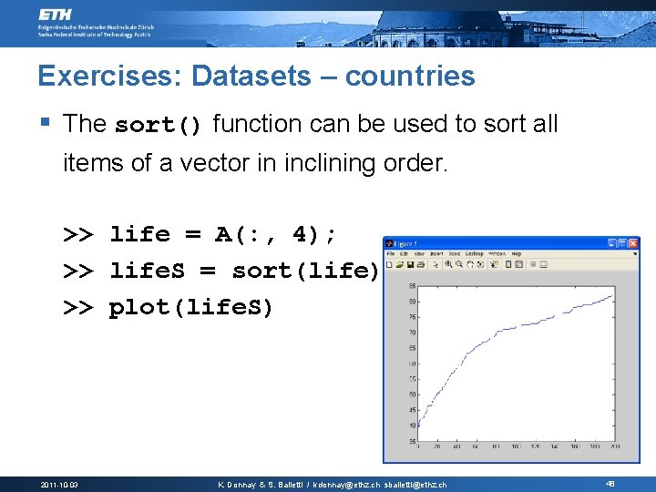 Exercises: Datasets – countries § The sort() function can be used to sort all
