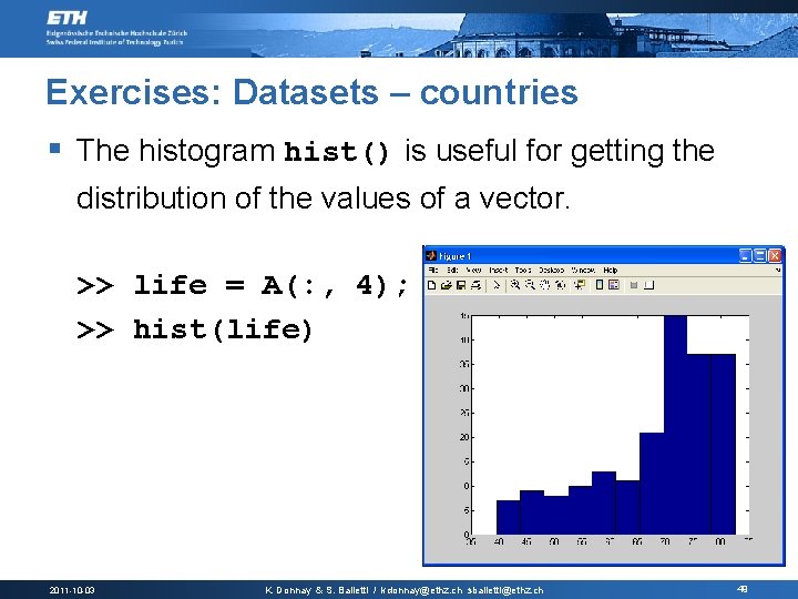 Exercises: Datasets – countries § The histogram hist() is useful for getting the distribution