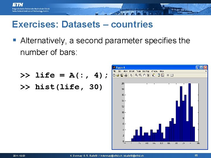 Exercises: Datasets – countries § Alternatively, a second parameter specifies the number of bars: