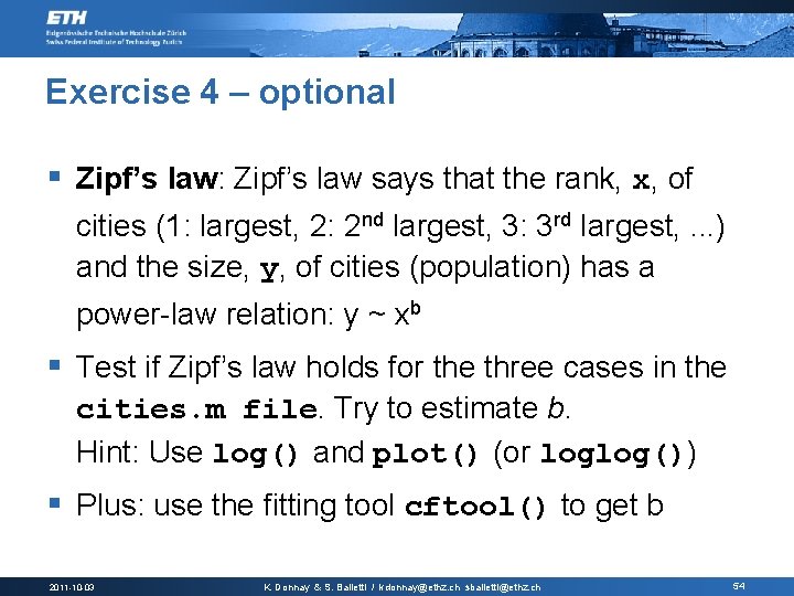 Exercise 4 – optional § Zipf’s law: Zipf’s law says that the rank, x,