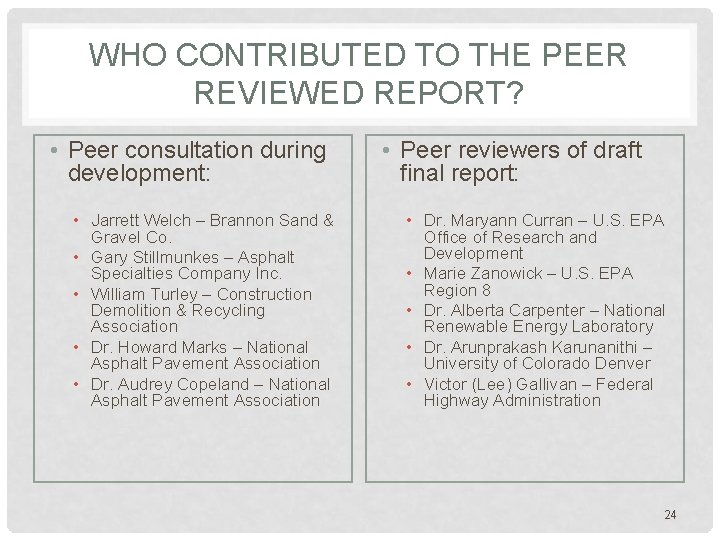 WHO CONTRIBUTED TO THE PEER REVIEWED REPORT? • Peer consultation during development: • Jarrett