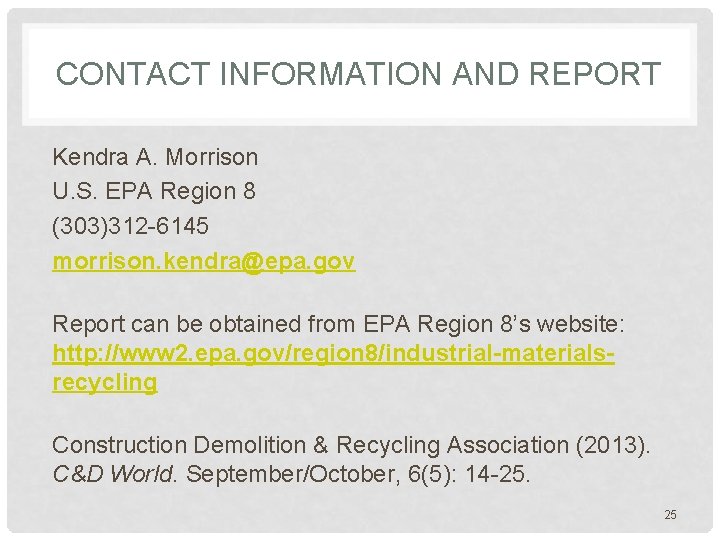 CONTACT INFORMATION AND REPORT Kendra A. Morrison U. S. EPA Region 8 (303)312 -6145