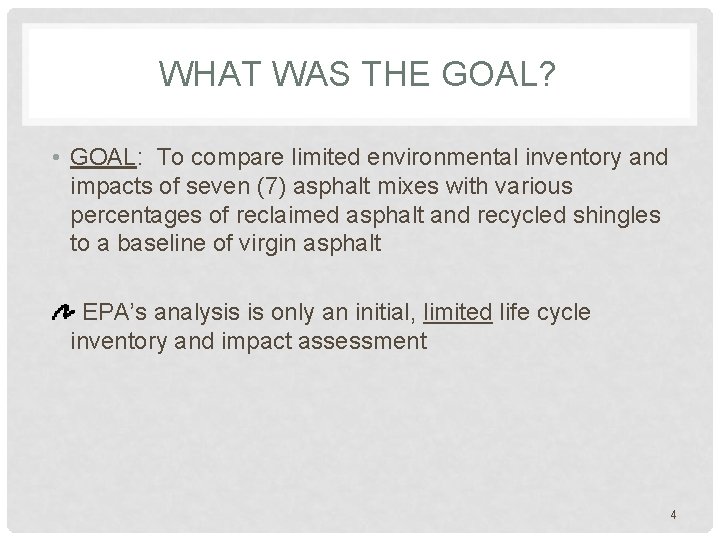 WHAT WAS THE GOAL? • GOAL: To compare limited environmental inventory and impacts of