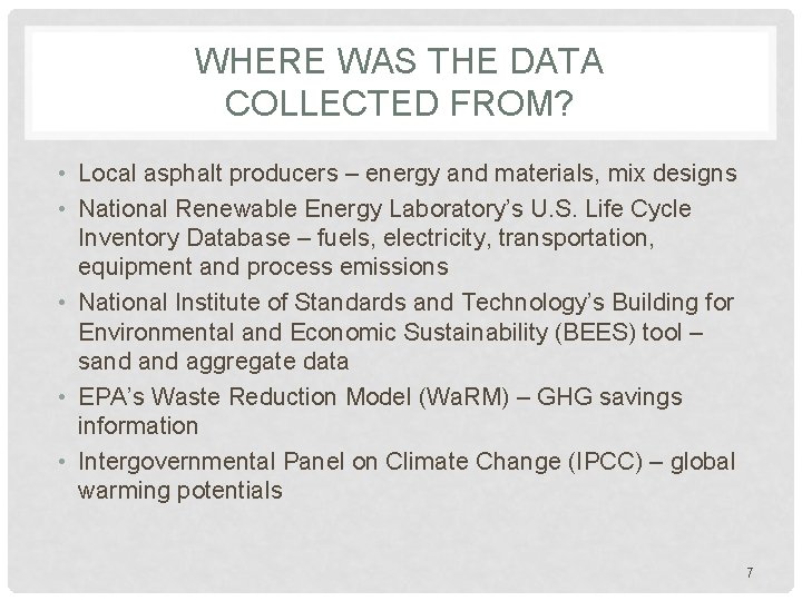 WHERE WAS THE DATA COLLECTED FROM? • Local asphalt producers – energy and materials,