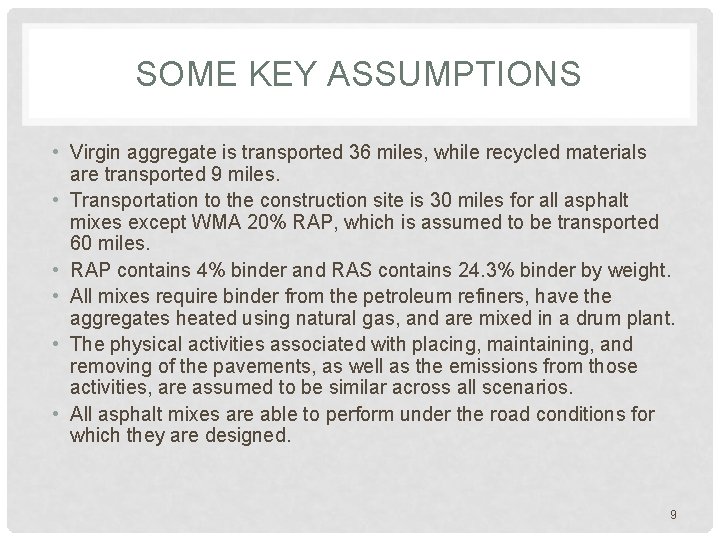 SOME KEY ASSUMPTIONS • Virgin aggregate is transported 36 miles, while recycled materials are