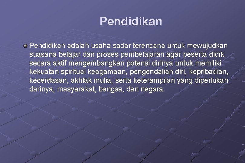 Pendidikan adalah usaha sadar terencana untuk mewujudkan suasana belajar dan proses pembelajaran agar peserta