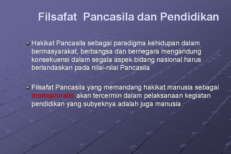 Filsafat Pancasila dan Pendidikan Hakikat Pancasila sebagai paradigma kehidupan dalam bermasyarakat, berbangsa dan bernegara