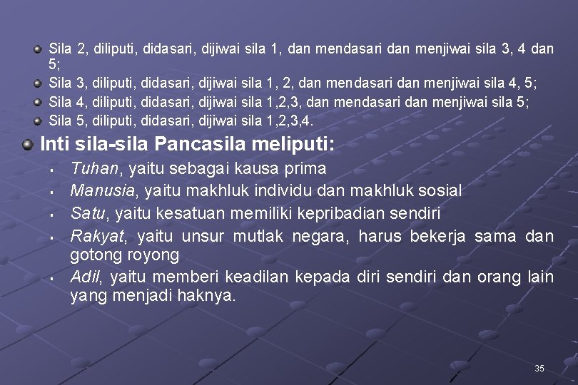 Sila 2, diliputi, didasari, dijiwai sila 1, dan mendasari dan menjiwai sila 3, 4