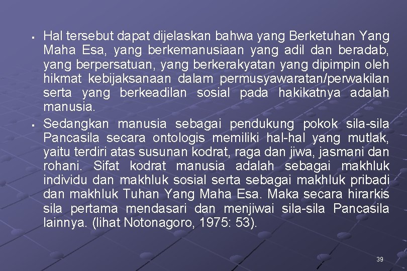 § § Hal tersebut dapat dijelaskan bahwa yang Berketuhan Yang Maha Esa, yang berkemanusiaan