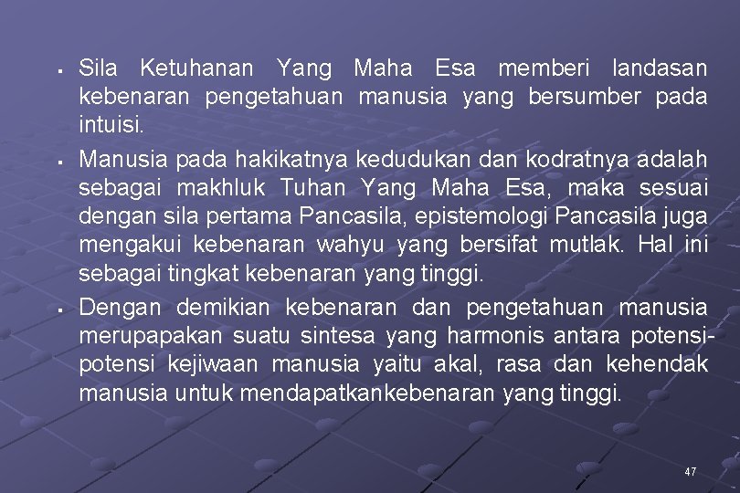 § § § Sila Ketuhanan Yang Maha Esa memberi landasan kebenaran pengetahuan manusia yang