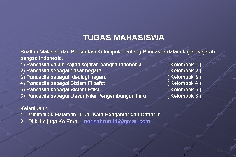 TUGAS MAHASISWA Buatlah Makalah dan Persentasi Kelompok Tentang Pancasila dalam kajian sejarah bangsa Indonesia.