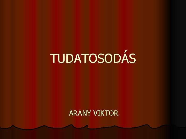 TUDATOSODÁS ARANY VIKTOR 