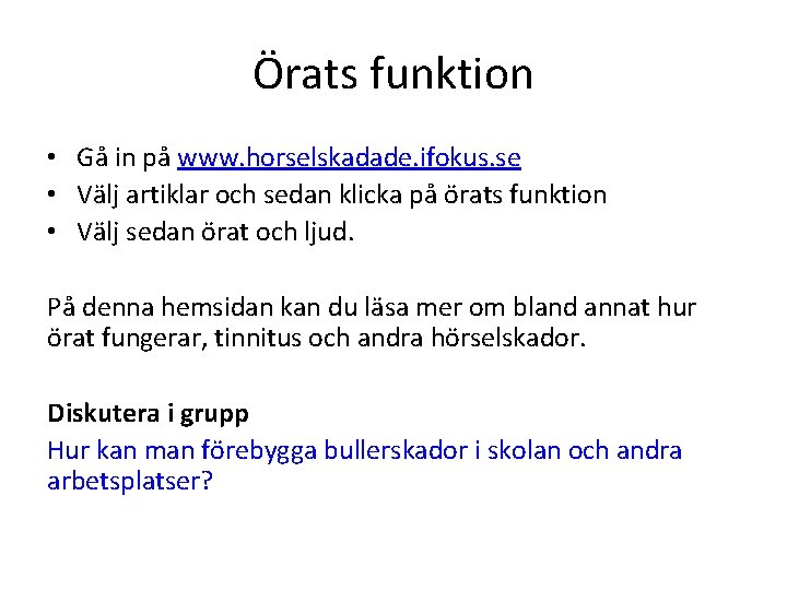 Örats funktion • Gå in på www. horselskadade. ifokus. se • Välj artiklar och