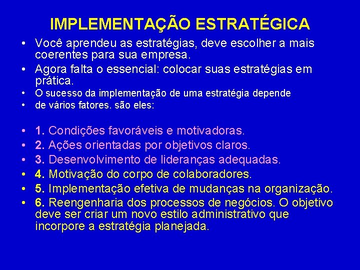 IMPLEMENTAÇÃO ESTRATÉGICA • Você aprendeu as estratégias, deve escolher a mais coerentes para sua