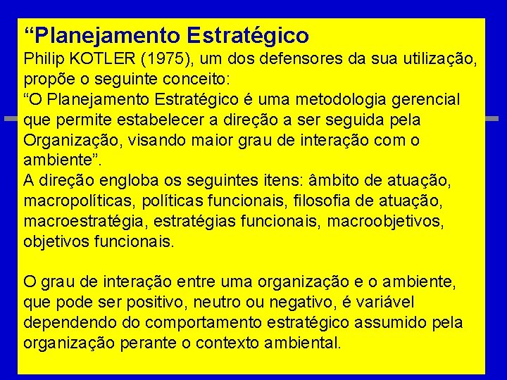 “Planejamento Estratégico Philip KOTLER (1975), um dos defensores da sua utilização, propõe o seguinte