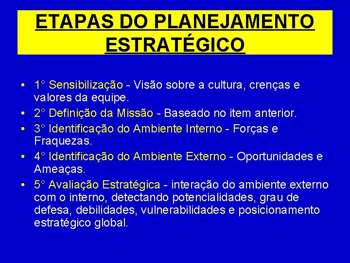 ETAPAS DO PLANEJAMENTO ESTRATÉGICO • 1° Sensibilização - Visão sobre a cultura, crenças e