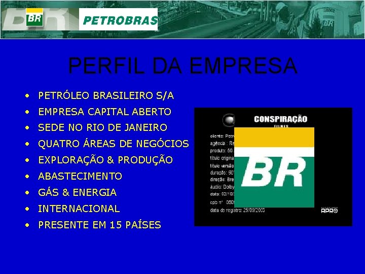 PERFIL DA EMPRESA • PETRÓLEO BRASILEIRO S/A • EMPRESA CAPITAL ABERTO • SEDE NO