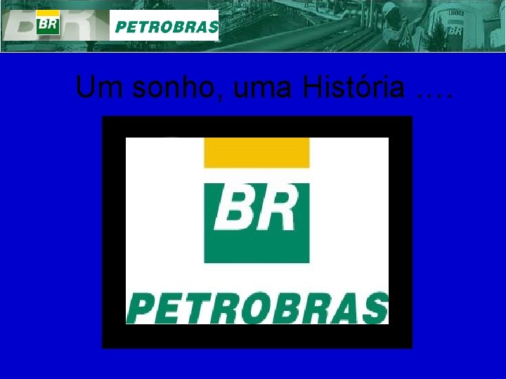 Um sonho, uma História …. 