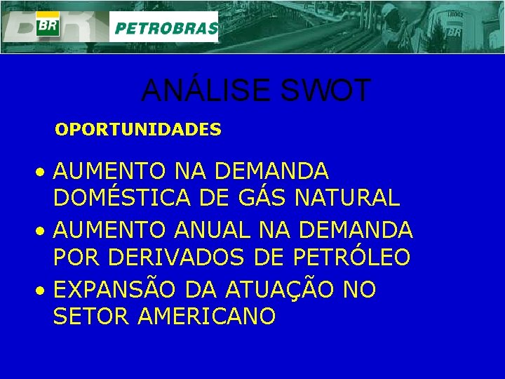 ANÁLISE SWOT OPORTUNIDADES • AUMENTO NA DEMANDA DOMÉSTICA DE GÁS NATURAL • AUMENTO ANUAL