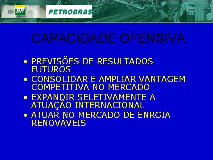 CAPACIDADE OFENSIVA • PREVISÕES DE RESULTADOS FUTUROS • CONSOLIDAR E AMPLIAR VANTAGEM COMPETITIVA NO