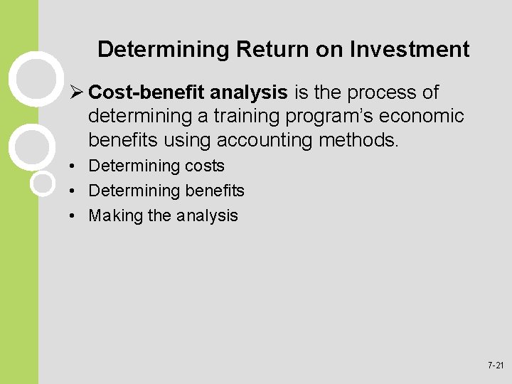 Determining Return on Investment Ø Cost-benefit analysis is the process of determining a training Determining Return on Investment Ø Cost-benefit analysis is the process of determining a training