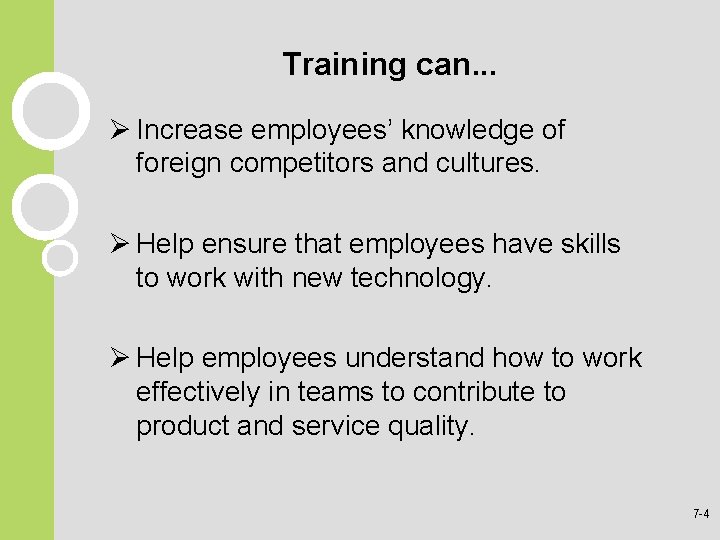 Training can. . . Ø Increase employees’ knowledge of foreign competitors and cultures. Ø Training can. . . Ø Increase employees’ knowledge of foreign competitors and cultures. Ø