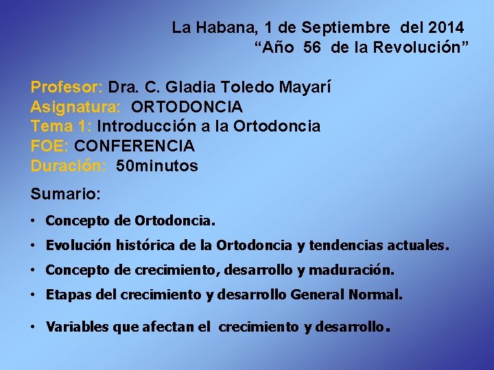  La Habana, 1 de Septiembre del 2014 “Año 56 de la Revolución” Profesor: