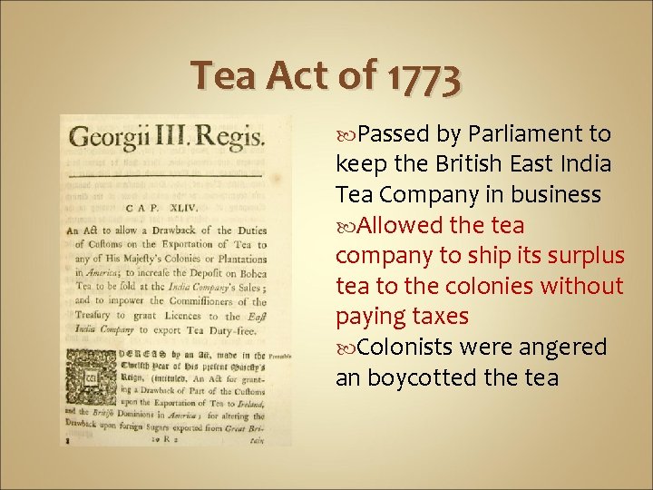 Tea Act of 1773 Passed by Parliament to keep the British East India Tea Tea Act of 1773 Passed by Parliament to keep the British East India Tea