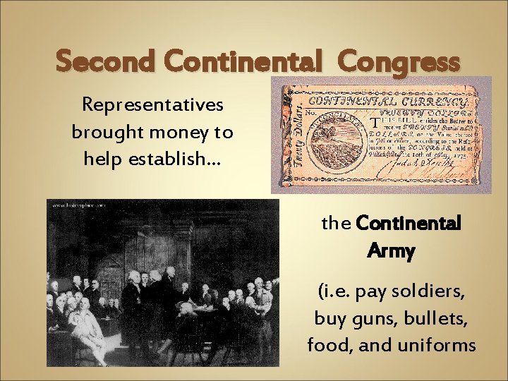 Second Continental Congress Representatives brought money to help establish… the Continental Army (i. e. Second Continental Congress Representatives brought money to help establish… the Continental Army (i. e.