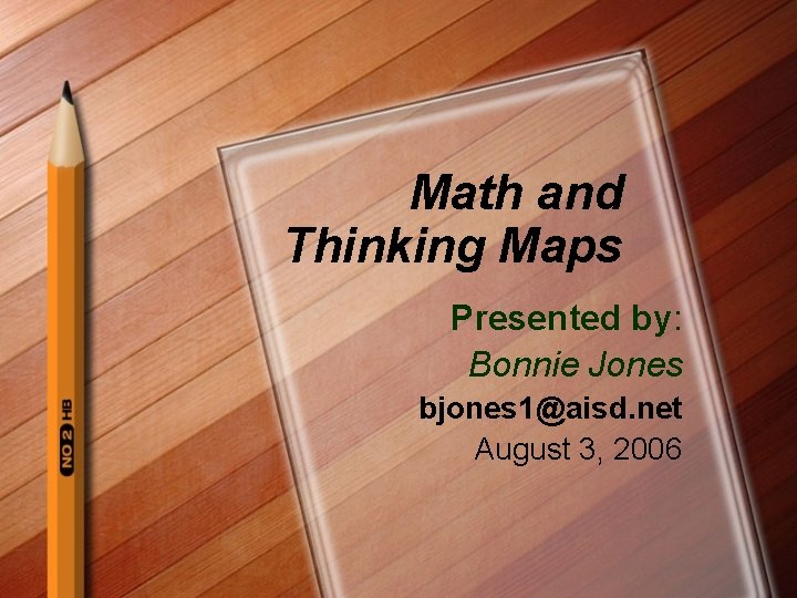 Math and Thinking Maps Presented by: Bonnie Jones bjones 1@aisd. net August 3, 2006