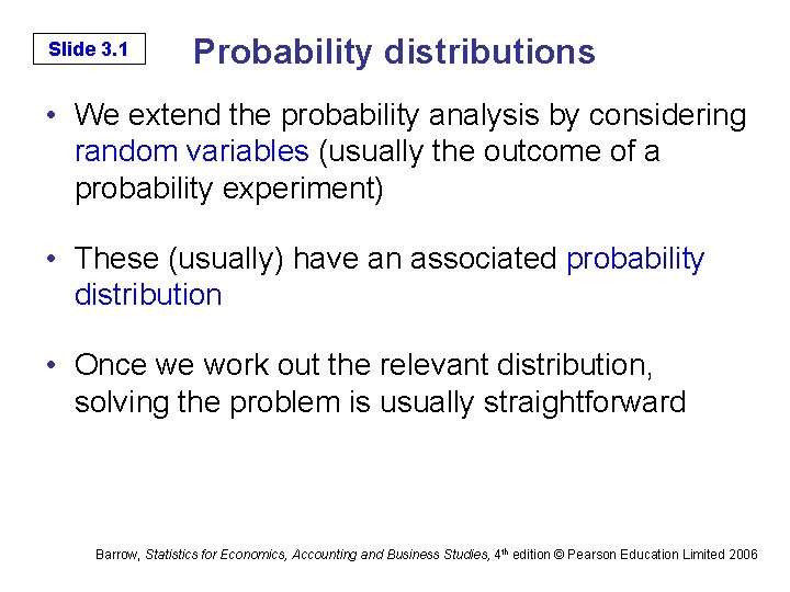 Slide 3. 1 Probability distributions • We extend the probability analysis by considering random