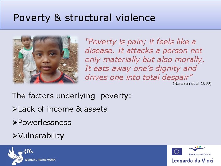 Poverty & structural violence “Poverty is pain; it feels like a disease. It attacks Poverty & structural violence “Poverty is pain; it feels like a disease. It attacks