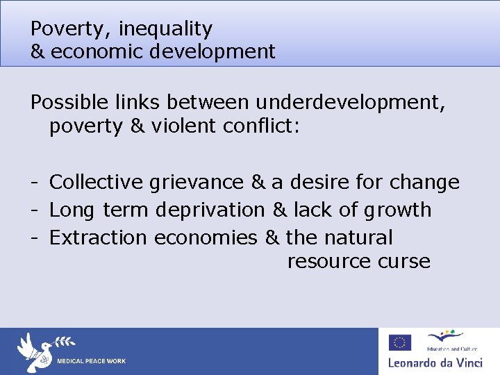 Poverty, inequality & economic development Possible links between underdevelopment, poverty & violent conflict: - Poverty, inequality & economic development Possible links between underdevelopment, poverty & violent conflict: -