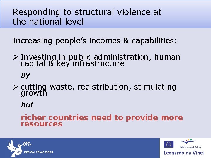Responding to structural violence at the national level Increasing people’s incomes & capabilities: Ø Responding to structural violence at the national level Increasing people’s incomes & capabilities: Ø