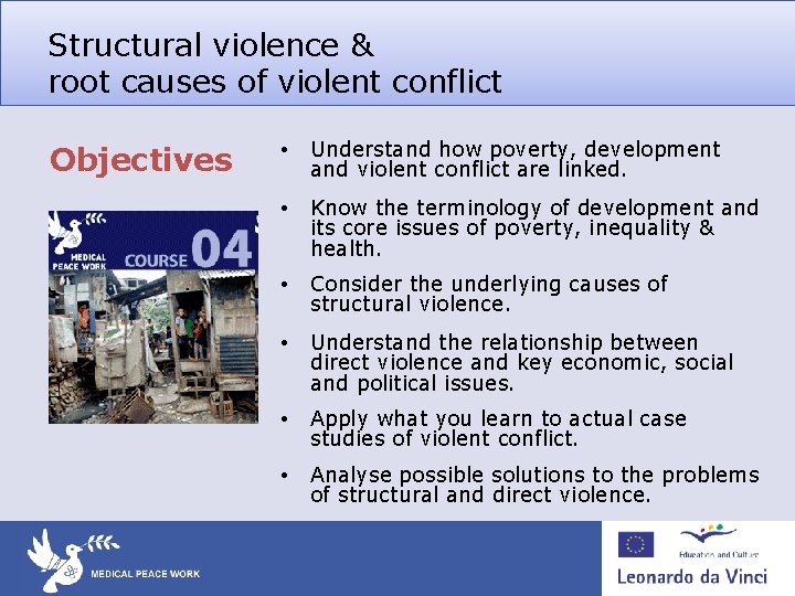 Structural violence & root causes of violent conflict Objectives • Understand how poverty, development Structural violence & root causes of violent conflict Objectives • Understand how poverty, development