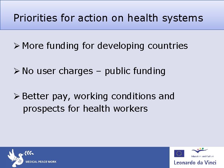 Priorities for action on health systems Ø More funding for developing countries Ø No Priorities for action on health systems Ø More funding for developing countries Ø No