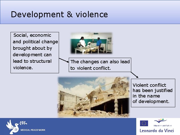 Development & violence Social, economic and political change brought about by development can lead Development & violence Social, economic and political change brought about by development can lead