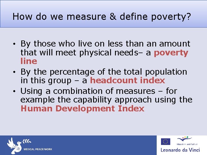 How do we measure & define poverty? • By those who live on less How do we measure & define poverty? • By those who live on less