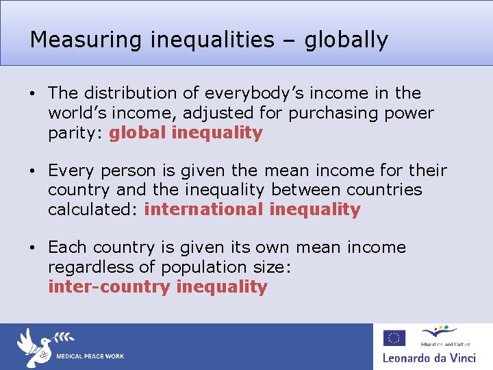 Measuring inequalities – globally • The distribution of everybody’s income in the world’s income, Measuring inequalities – globally • The distribution of everybody’s income in the world’s income,