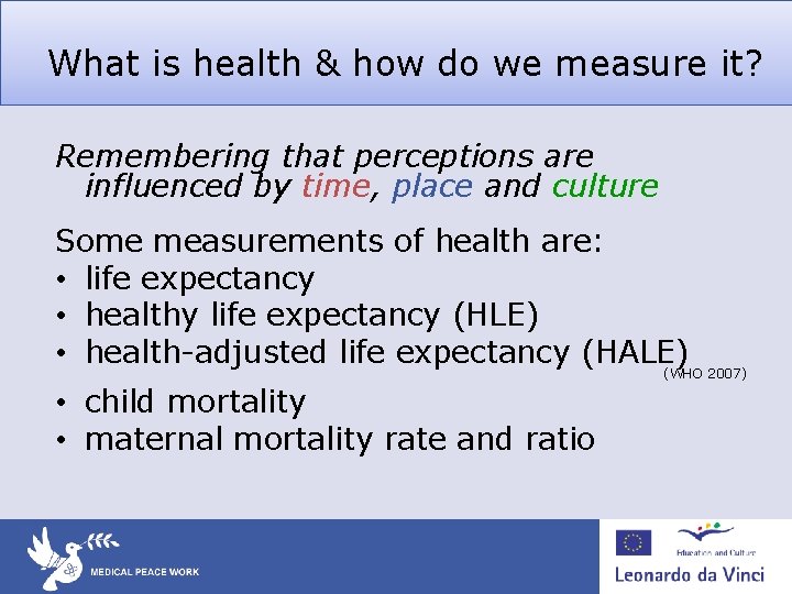 What is health & how do we measure it? Remembering that perceptions are influenced What is health & how do we measure it? Remembering that perceptions are influenced